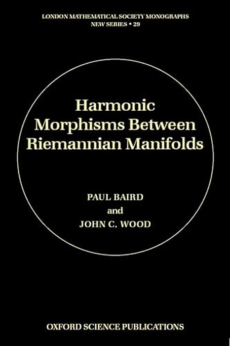 Harmonic Morphisms Between Riemannian Manifolds-..