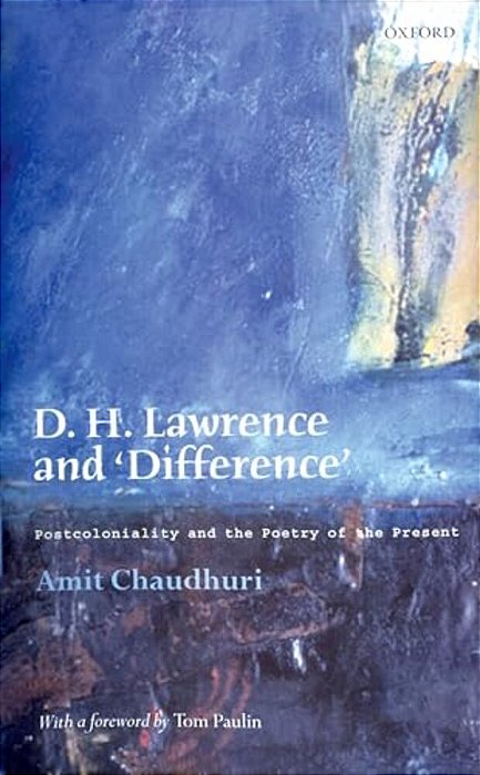 D. H. Lawrence And 'Difference': Postcoloniality And The Poetry Of The Present-..