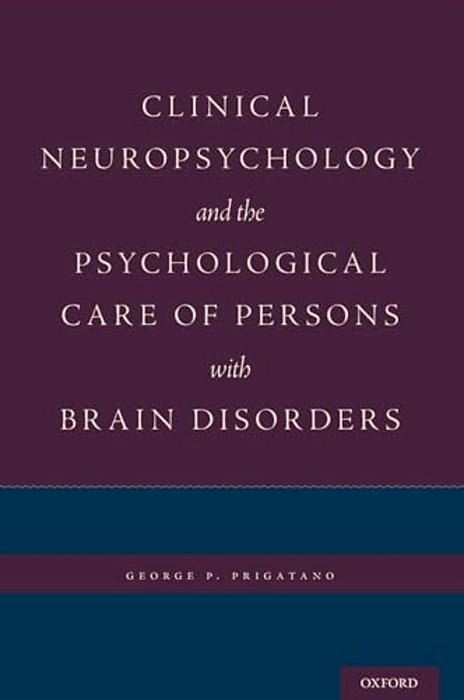 Clinical Neuropsychology And The Psychological Care Of Persons With Brain Disorders-..