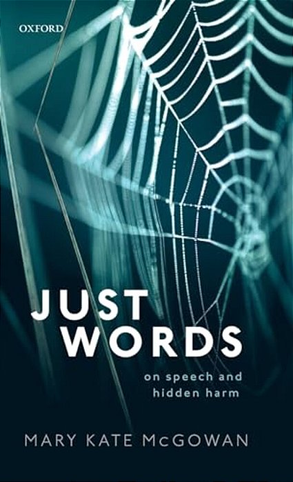 Just Words: On Speech And Hidden Harm-..