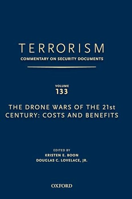 Terrorism: Commentary On Security Documents Volume 133: The Drone Wars Of The 21St Century: Costs And Benefits-..