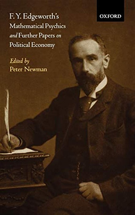 F. Y. Edgeworth's Mathematical Psychics And Further Papers On Political Economy-..