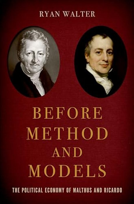 Before Method And Models: The Political Economy Of Malthus And Ricardo-..