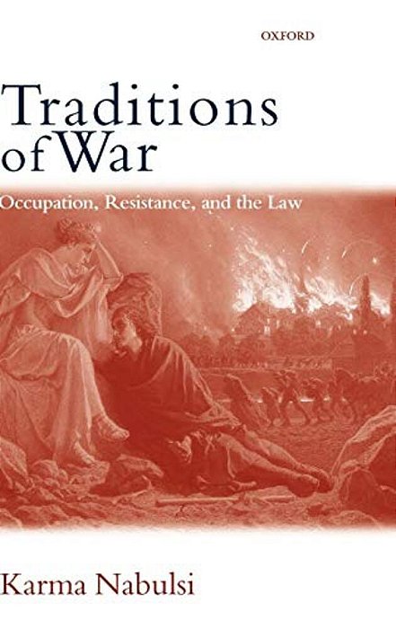 Traditions Of War: Occupation, Resistance And The Law-..