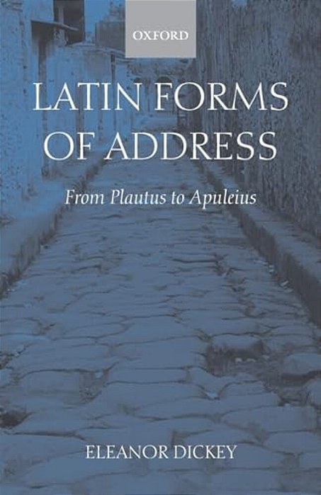 Latin Forms Of Address: From Plautus To Apuleius-..