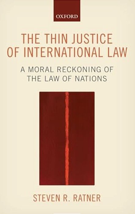 Thin Justice Of International Law: A Moral Reckoning Of The Law Of Nations-..