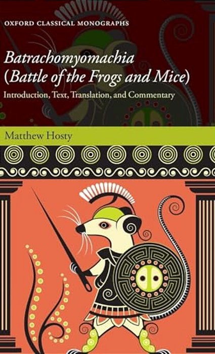 Batrachomyomachia (Battle Of The Frogs And Mice): Introduction, Text, Translation, And Commentary-..