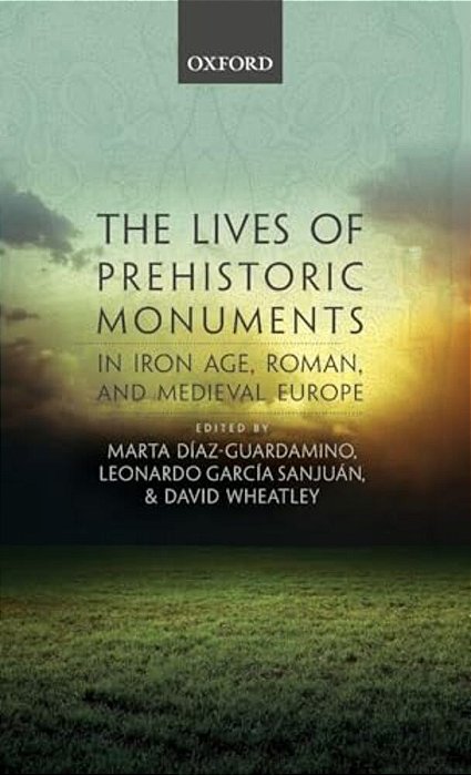 Lives Of Prehistoric Monuments In Iron Age, Roman, And Medieval Europe (UK)-..