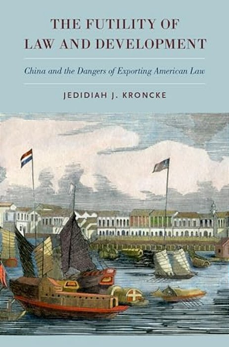 Futility Of Law And Development: China And The Dangers Of Exporting American Law-..
