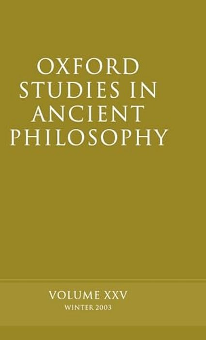 Oxford Studies In Ancient Philosophy: Volume XXV: Winter 2003-..