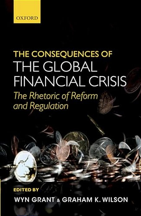 The Consequences Of The Global Financial Crisis: The Rhetoric Of Reform And Regulation-..