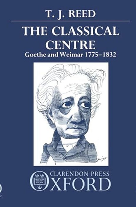 Classical Centre: Goethe And Weimar 1775-1832-..