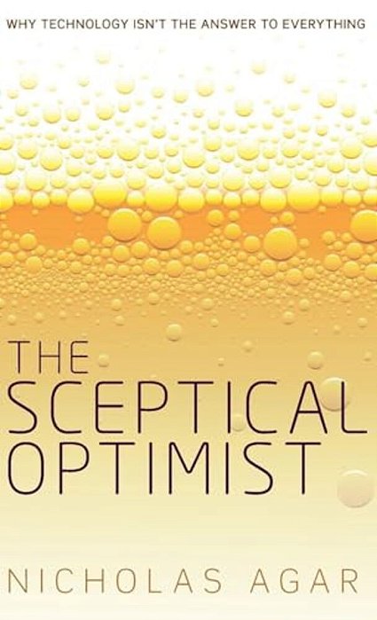 Sceptical Optimist: Why Technology Isn't The Answer To Everything-..
