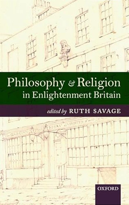 Philosophy And Religion In Enlightenment Britain: New Case Studies-..