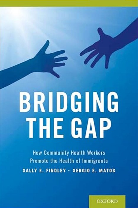 Bridging The Gap: How Community Health Workers Promote The Health Of Immigrants-..