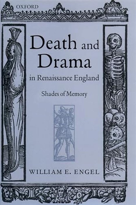 Death And Drama In Renaissance England: Shades Of Memory-..