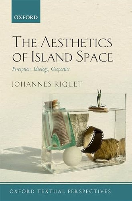 Aesthetics Of Island Space: Perception, Ideology, Geopoetics-..