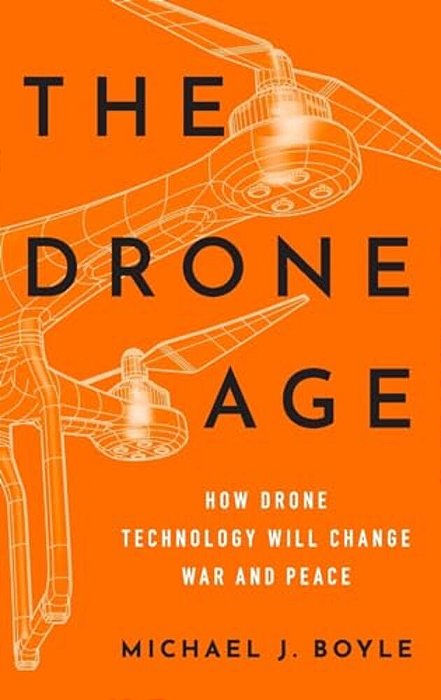 Drone Age: How Drone Technology Will Change War And Peace-..