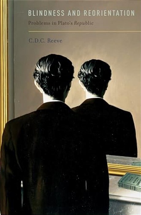 Blindness And Reorientation: Problems In Plato's Republic-..