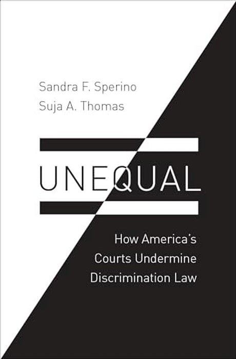 Unequal: How America's Courts Undermine Discrimination Law-..