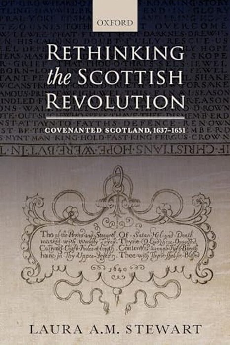 Rethinking The Scottish Revolution: Covenanted Scotland, 1637-1651-..