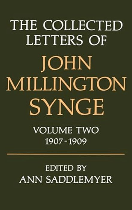 The Collected Letters Of John Millington Synge: Volume 2: 1907-1909-..