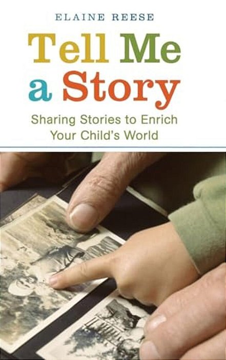 Tell Me A Story: Sharing Stories To Enrich Your Child's World-..