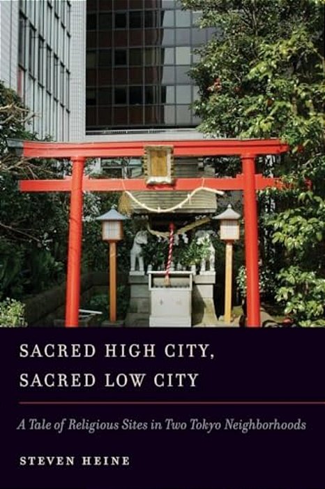 Sacred High City, Sacred Low City: A Tale Of Religious Sites In Two Tokyo Neighborhoods-..