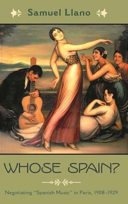 Whose Spain?: Negotiating "Spanish Music" In Paris, 1908-1929-..