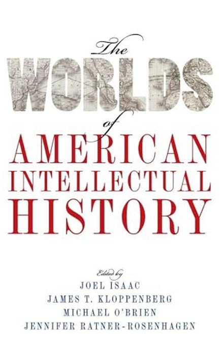 Worlds Of American Intellectual History-..
