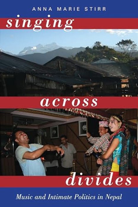Singing Across Divides: Music And Intimate Politics In Nepal-..