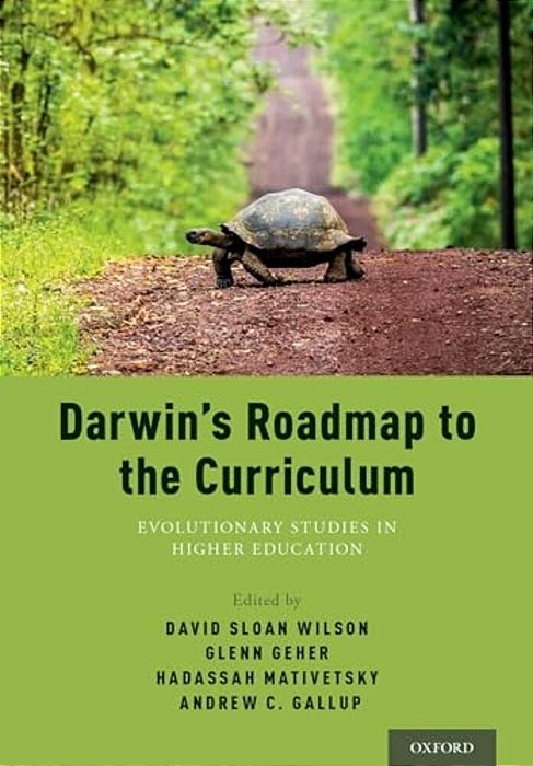 Darwin's Roadmap To The Curriculum: Evolutionary Studies In Higher Education-..
