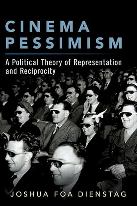 Cinema Pessimism: A Political Theory Of Representation And Reciprocity-..