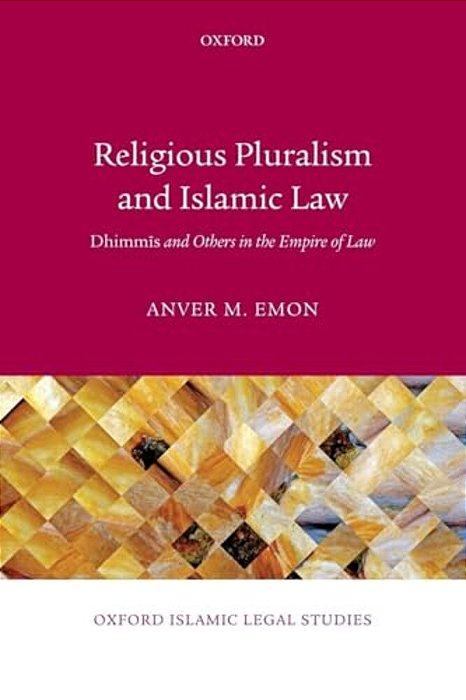 Religious Pluralism And Islamic Law: Dhimmis And Others In The Empire Of Law-..