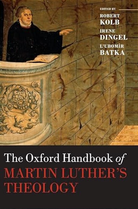 The Oxford Handbook Of Martin Luther's Theology-..