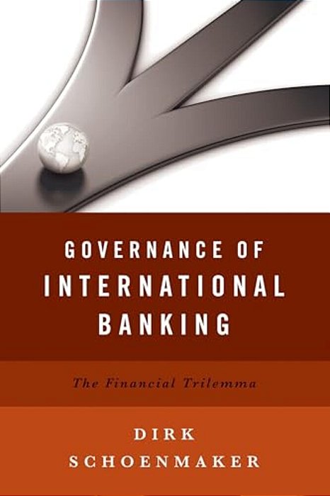 Governance Of International Banking: The Financial Trilemma-..