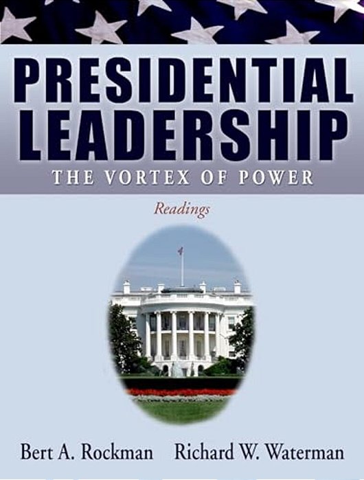 Presidential Leadership: The Vortex Of Power-..