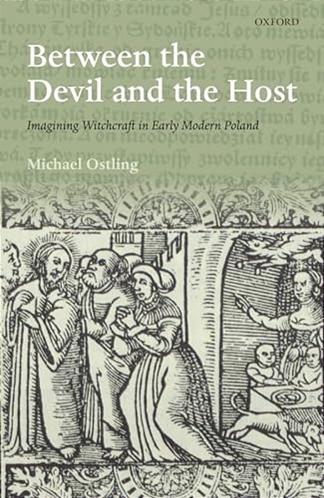 Between The Devil And The Host: Imagining Witchcraft In Early Modern Poland-..