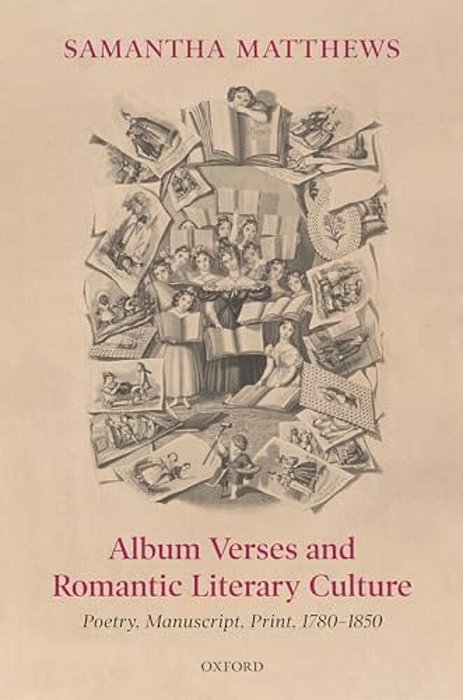 Album Verses And Romantic Literary Culture: Poetry, Manuscript, Print, 1780-1850-..