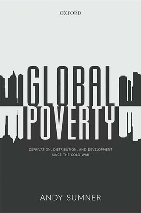 Global Poverty: Deprivation, Distribution, And Development Since The Cold War-..
