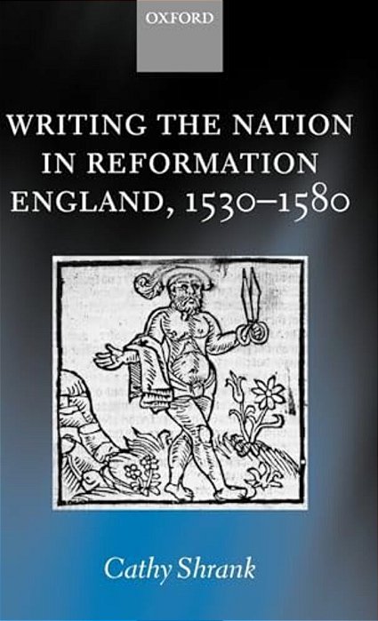 Writing The Nation In Reformation England, 1530-1580-..