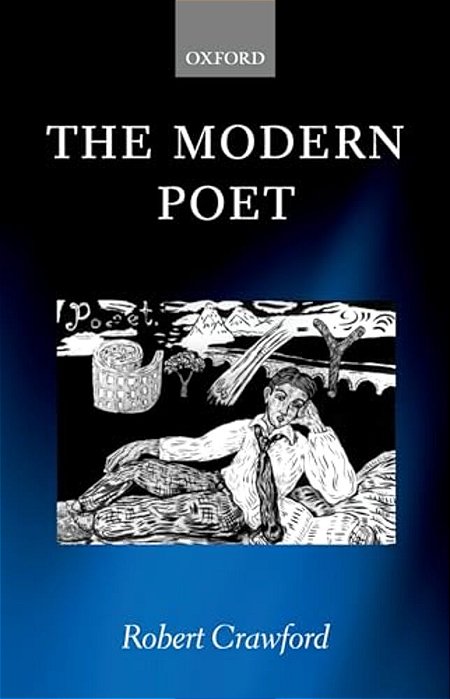 The Modern Poet: Poetry, Academia, And Knowledge Since The 1750S-..