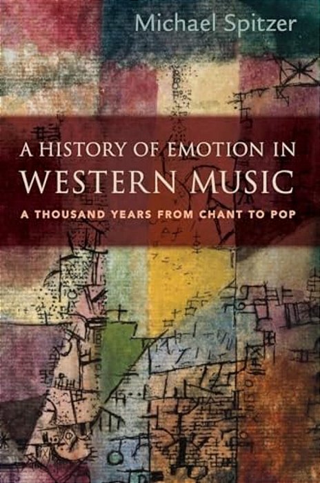 History Of Emotion In Western Music: A Thousand Years From Chant To Pop-..