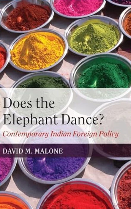 Does The Elephant Dance?: Contemporary Indian Foreign Policy-..