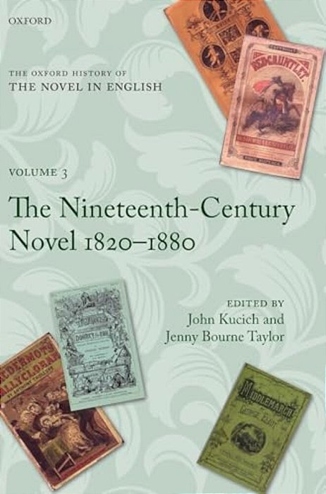 Oxford History Of The Novel In English: Volume 3: The Nineteenth-Century Novel 1820-1880-..