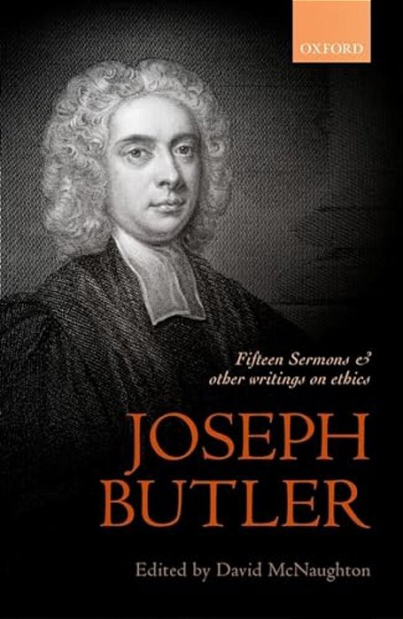 Joseph Butler: Fifteen Sermons And Other Writings On Ethics-..