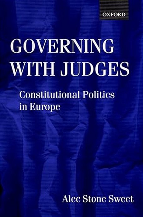 Governing With Judges: Constitutional Politics In Europe-..