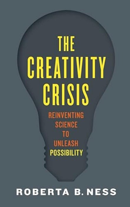 Creativity Crisis: Reinventing Science To Unleash Possibility-..