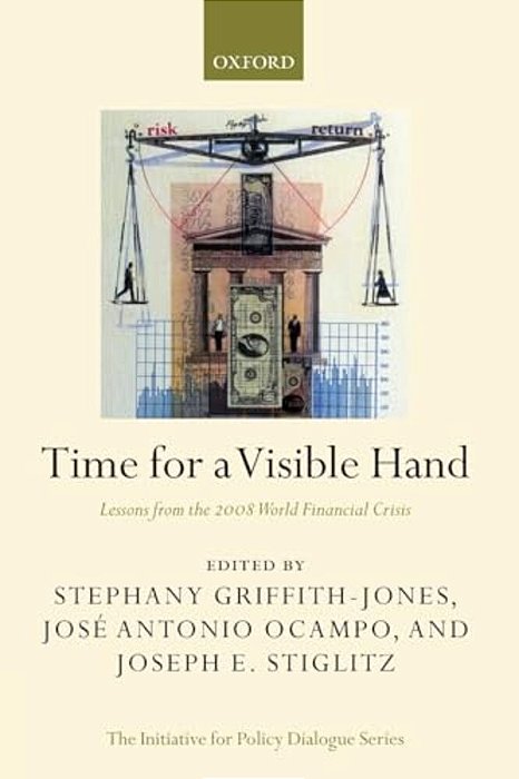 Time For A Visible Hand: Lessons From The 2008 World Financial Crisis-..