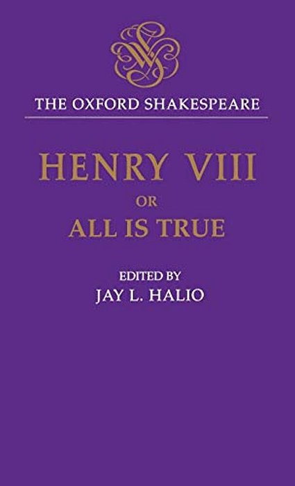 King Henry VIII: Or All Is True-..